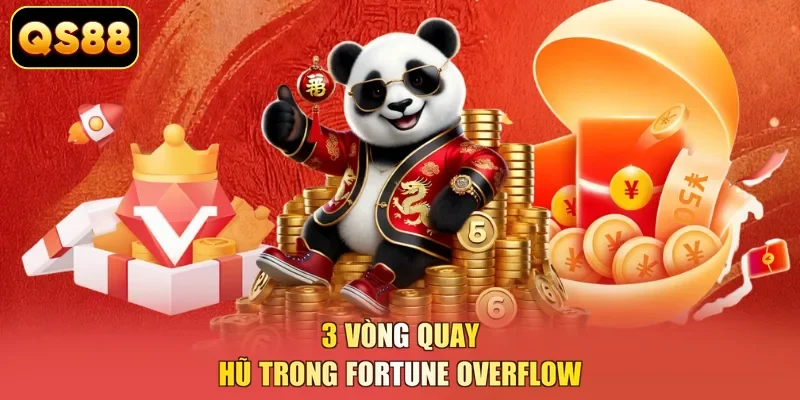 3 vòng quay hũ trong Fortune Overflow