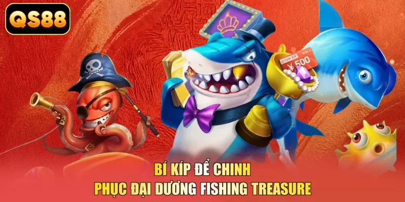 Bí kíp để chinh phục đại dương Fishing Treasure