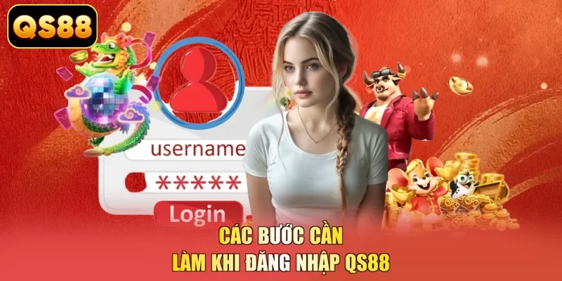 Các bước cần làm khi đăng nhập QS88