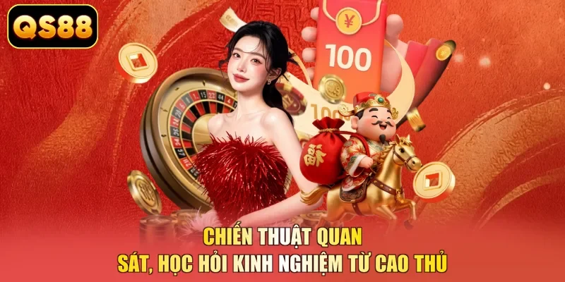 Chiến thuật quan sát, học hỏi kinh nghiệm từ cao thủ