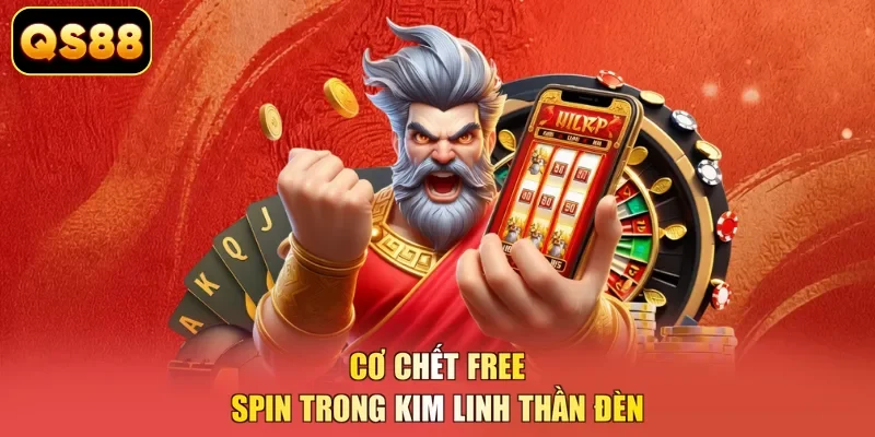 Cơ chết free spin trong Kim Linh Thần Đèn