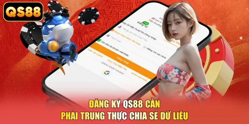 Đăng ký QS88 cần phải trung thực chia sẻ dữ liệu