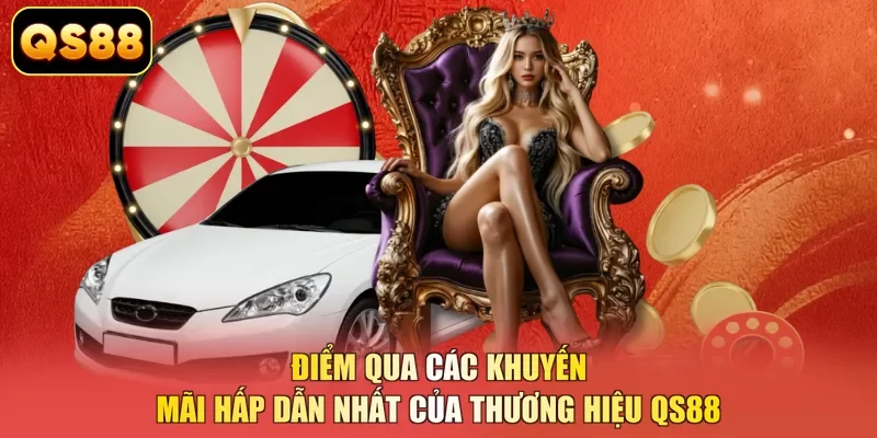 Điểm qua các khuyến mãi hấp dẫn nhất của thương hiệu QS88