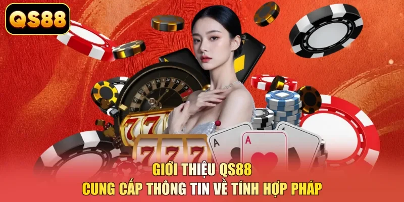 Giới thiệu QS88 cung cấp thông tin về tính hợp pháp