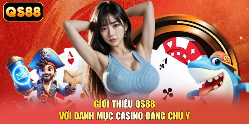 Giới thiệu QS88 với danh mục casino đáng chú ý