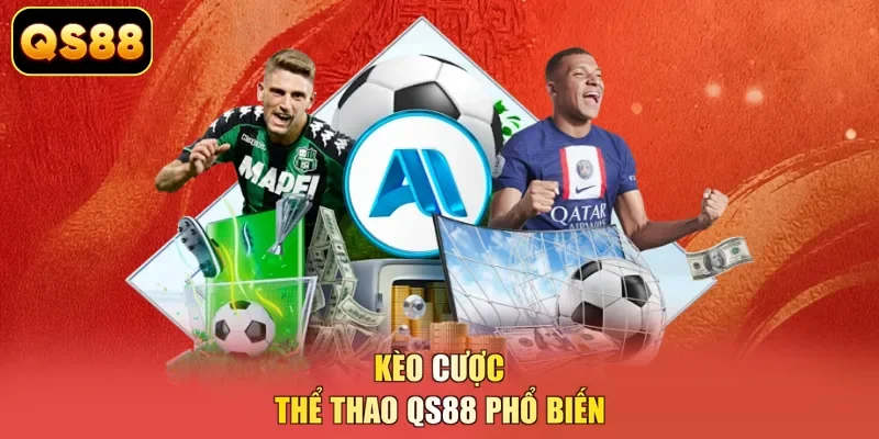 Kèo cược thể thao QS88 phổ biến