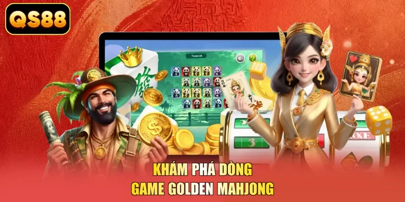 Khám phá dòng game Golden Mahjong