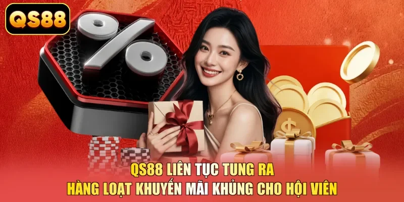 QS88 liên tục tung ra hàng loạt khuyến mãi khủng cho hội viên
