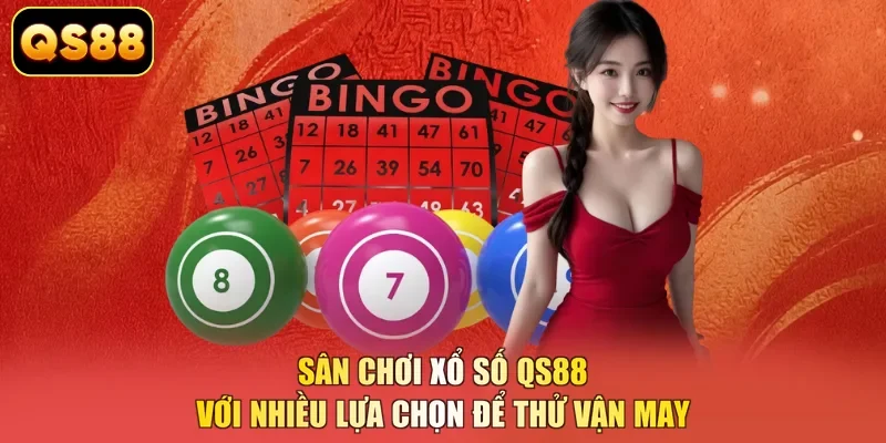 Sân chơi xổ số QS88 với nhiều lựa chọn để thử vận may