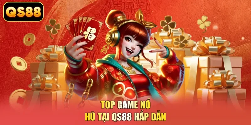 Top game nổ hũ tại QS88 hấp dẫn